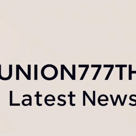 ข่าวสารล่าสุดเกี่ยวกับ union777th